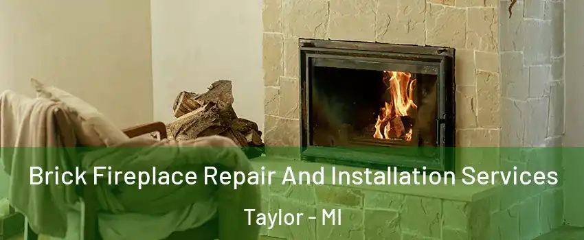 Brick Fireplace Repair And Installation Services Taylor - MI
