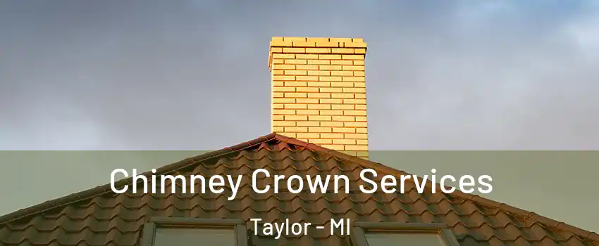  Chimney Crown Services Taylor - MI