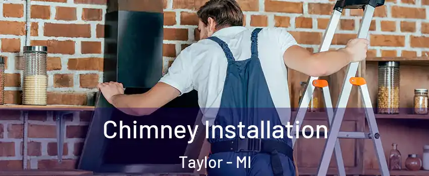  Chimney Installation Taylor - MI