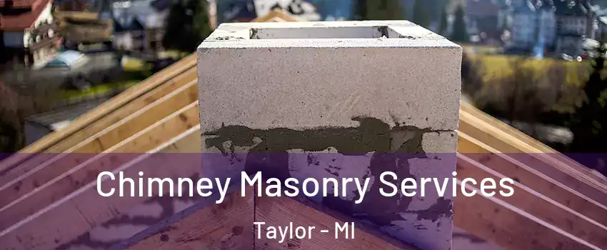  Chimney Masonry Services Taylor - MI