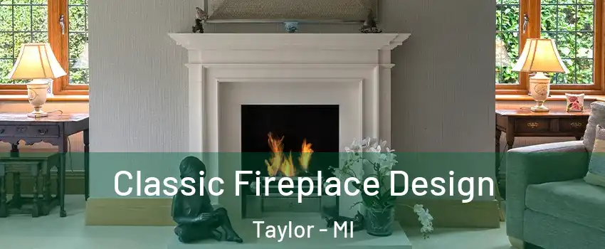  Classic Fireplace Design Taylor - MI