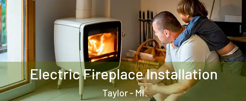  Electric Fireplace Installation Taylor - MI