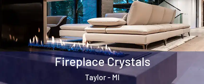  Fireplace Crystals Taylor - MI