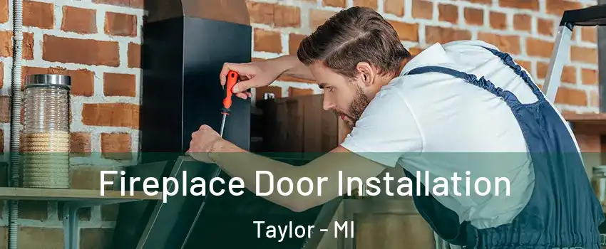  Fireplace Door Installation Taylor - MI