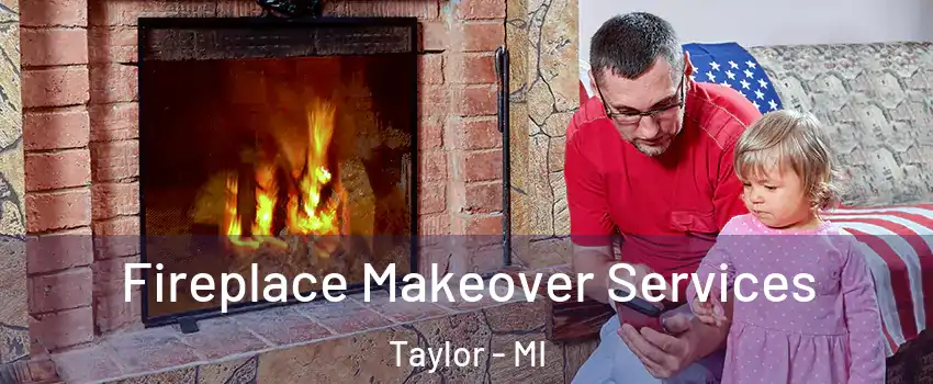  Fireplace Makeover Services Taylor - MI