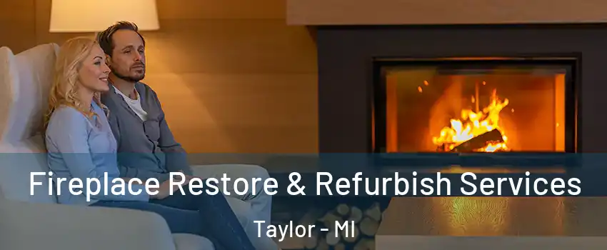  Fireplace Restore & Refurbish Services Taylor - MI