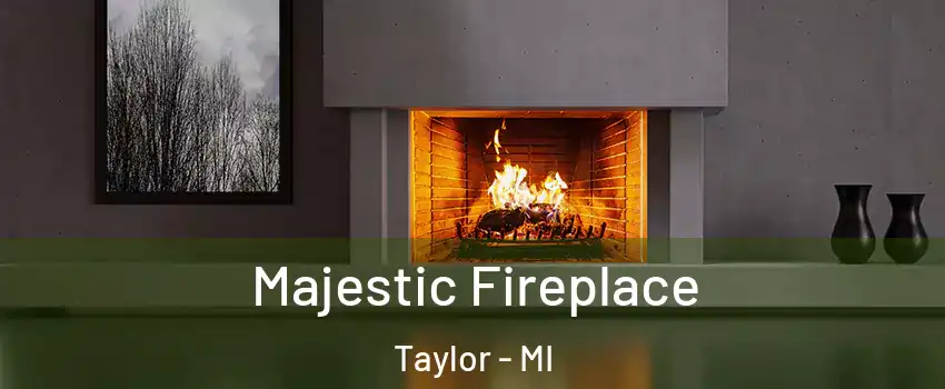  Majestic Fireplace Taylor - MI