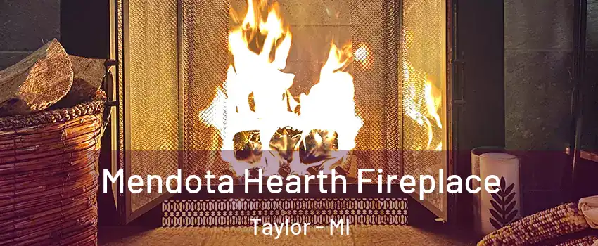  Mendota Hearth Fireplace Taylor - MI