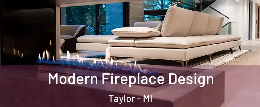  Modern Fireplace Design Taylor - MI