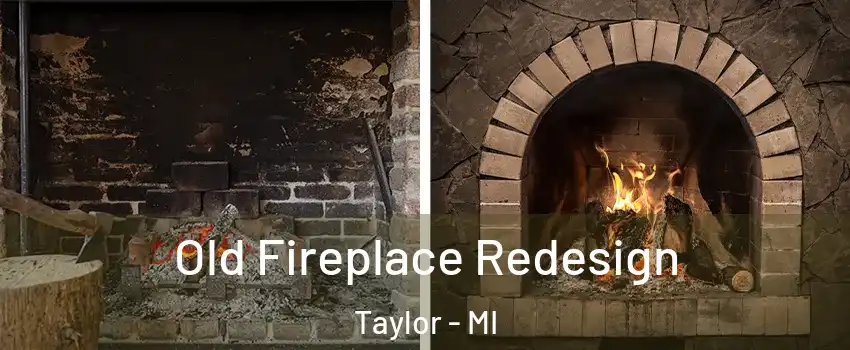  Old Fireplace Redesign Taylor - MI