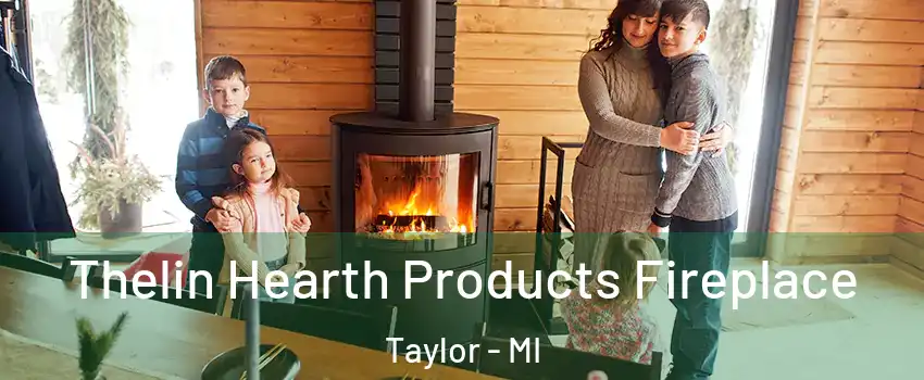  Thelin Hearth Products Fireplace Taylor - MI