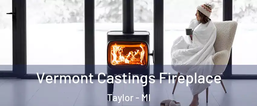  Vermont Castings Fireplace Taylor - MI