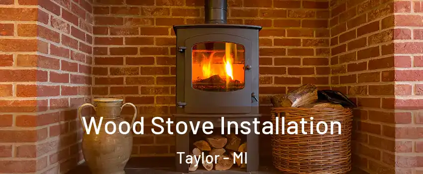  Wood Stove Installation Taylor - MI